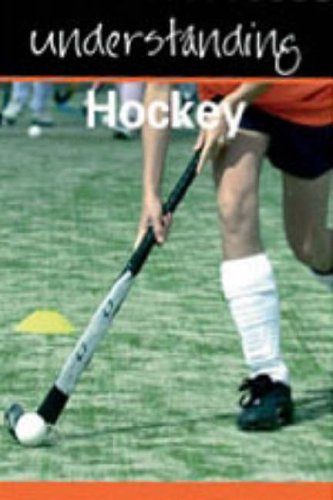 Beispielbild fr Understanding Hockey (Understanding Sport) (Understanding Sport) zum Verkauf von WorldofBooks