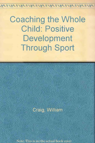 Stock image for Coaching the Whole Child: Positive Development Through Sport for sale by WorldofBooks