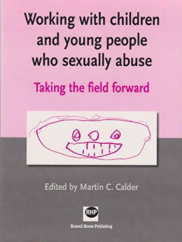 Stock image for Working with Children and Young People Who Sexually Abuse : Taking the Field Forward for sale by Better World Books Ltd
