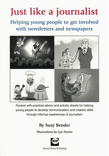 Stock image for Just like a Journalist: Helping Young People to Get Involved with Newsletters and Newspapers for sale by Phatpocket Limited