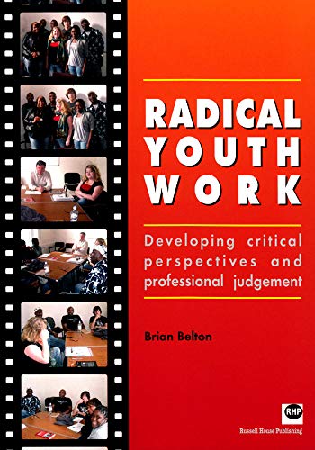 Beispielbild fr Radical Youth Work: Developing Critical Perspectives and Professional Judgement zum Verkauf von WorldofBooks