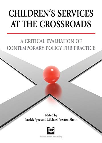 Stock image for Children's Services at the Crossroads : A Critical Evaluation of Contemporary Policy for Practice for sale by Better World Books: West