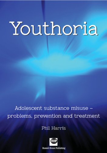 9781905541829: Youthoria: Adolescent Substance Misuse - Problems, Prevention and Treatment