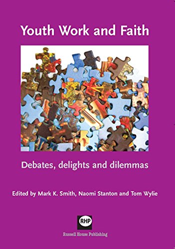 Stock image for Youth work and faith: Debates, delights and dilemmas for sale by WorldofBooks