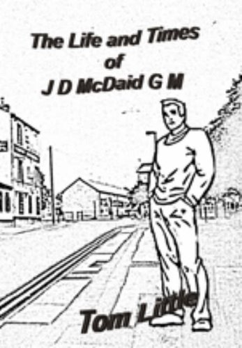 Stock image for The Life and Times of JD McDaid G.M. for sale by AwesomeBooks