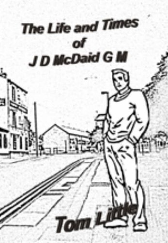 The Life and Times of JD McDaid G.M. (9781905546145) by Tom Little