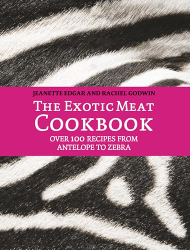 Beispielbild fr The Exotic Meat Cookbook: From Antelope to Zebra zum Verkauf von WorldofBooks