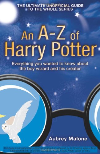 Beispielbild fr An A "Z of Harry Potter: Everything You Wanted to Know About the Boy Wizard and His Creator zum Verkauf von WorldofBooks