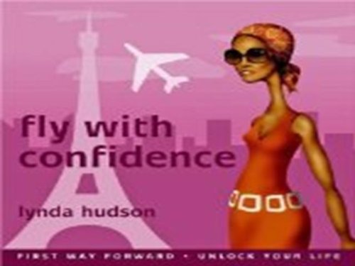 Fly with Confidence Overcome Fear of Flying Pt 2 (Lynda Hudson's Unlock Your Life Audio CDs for Adults) (9781905557165) by Lynda Hudson