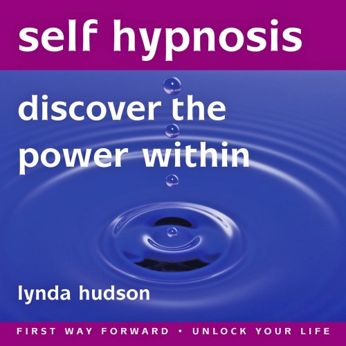 Self Hypnosis: Discover the Power Within You (Lynda Hudson's Unlock Your Life Audio CDs for Adults and Teens) (Lynda Hudson's "Unlock Your ... Your Life" Audio CDs for Students and Adults) (9781905557240) by Lynda Hudson