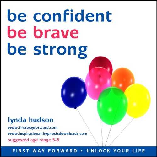 Be confident, Be brave, Be strong (Unlock Your Life) (9781905557851) by Lynda Hudson