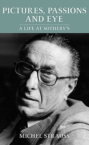 9781905559213: Pictures, Passions and Eye: A Life at Sotheby's