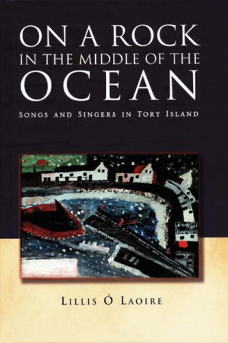 On a Rock in the Middle of the Ocean: Songs and Singers in Tory Island (9781905560141) by Lillis Ã“ Laoire