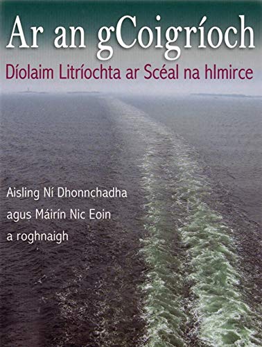 9781905560257: Ar an gCoigrioch: Diolaim Litriochta ar Sceal na hlmirce.