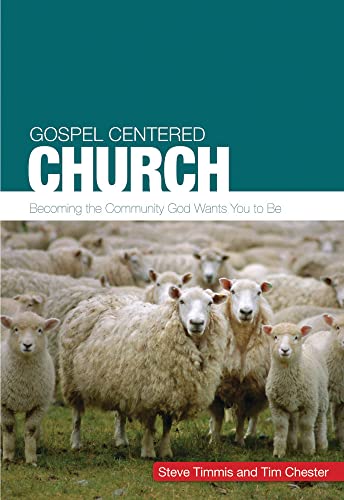 Imagen de archivo de Gospel Centered Church : Becoming the Community God Wants You to Be a la venta por Better World Books