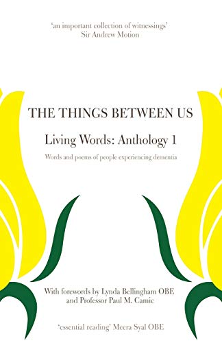 Stock image for The Things Between Us - Living Words: Anthology 1 - Words and poems of people experiencing dementia for sale by AwesomeBooks