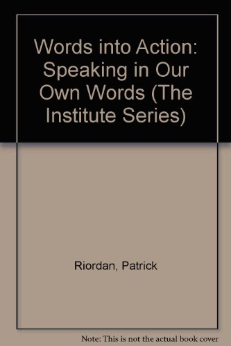 Stock image for Words into Action: Speaking in Our Own Words (The Institute Series) for sale by Hay-on-Wye Booksellers