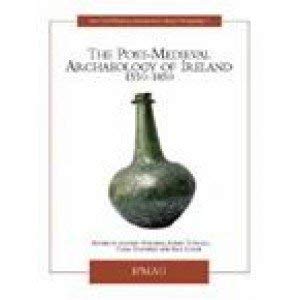 9781905569137: The Post-medieval Archaeology of Ireland