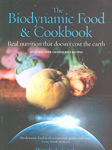 Imagen de archivo de The Biodynamic Food and Cookbook: Real Nutrition that Doesnt Cost the Earth a la venta por ZBK Books