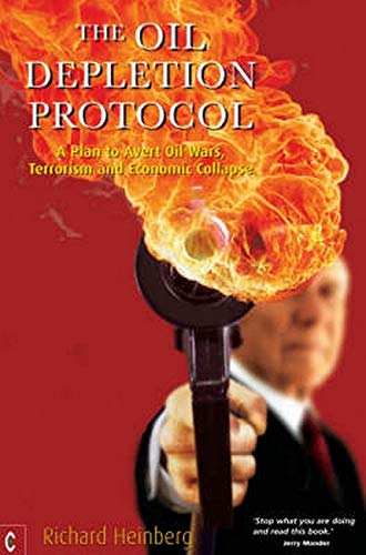 9781905570041: The Oil Depletion Protocol: A Plan to Avert Oil Wars, Terrorism and Economic Collapse