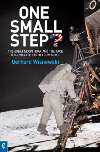 Stock image for One Small Step?: The Great Moon Hoax and the Race to Dominate Earth from Space for sale by WorldofBooks