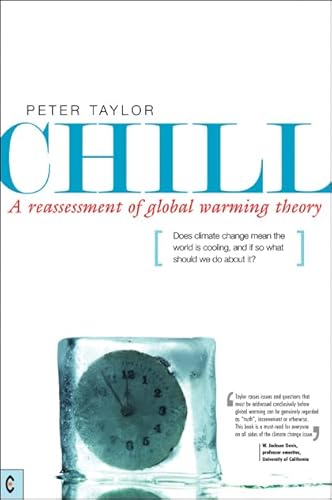 Imagen de archivo de Chill, A Reassessment of Global Warming Theory: Does Climate Change Mean the World is Cooling, and If So What Should We Do About It? a la venta por WorldofBooks