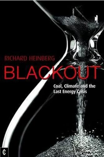 Blackout: Coal, Climate and the Last Energy Crisis by Heinberg, Richard (2009) Paperback (9781905570201) by HEINBERG, Richard