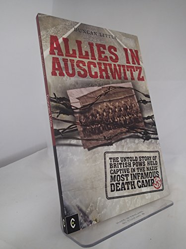 9781905570218: Allies in Auschwitz: The Untold Story of British POWs Held Captive in the Nazis' Most Infamous Death Camp