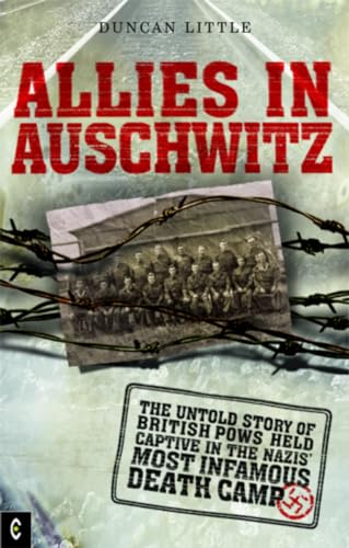 Stock image for Allies in Auschwitz: The Untold Story of British POWs Held Captive in the Nazis' Most Infamous Death Camp for sale by Goldstone Books