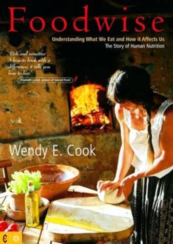 Imagen de archivo de Foodwise: Understanding What We Eat and How It Affects Us: The Story of Human Nutrition a la venta por Zoom Books Company