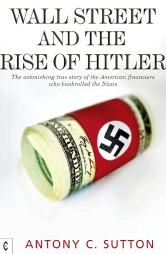 Beispielbild fr Wall Street and the Rise of Hitler: The Astonishing True Story of the American Financiers Who Bankrolled the Nazis zum Verkauf von Once Upon A Time Books