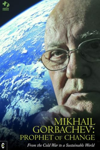 Imagen de archivo de Mikhail Gorbachev: Prophet of Change: From the Cold War to a Sustainable World a la venta por Books From California