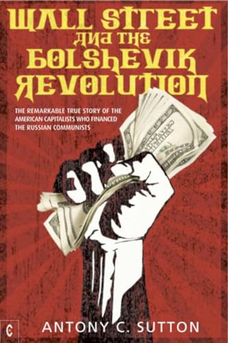 Beispielbild fr Wall Street and the Bolshevik Revolution: The Remarkable True Story of the American Capitalists Who Financed the Russian Communists zum Verkauf von Goodwill of Colorado