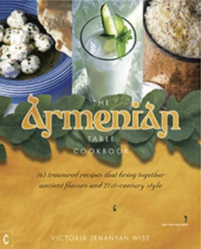Beispielbild fr The Armenian Table Cookbook: 165 treasured recipes that bring together ancient flavors and 21st-century style zum Verkauf von Monster Bookshop