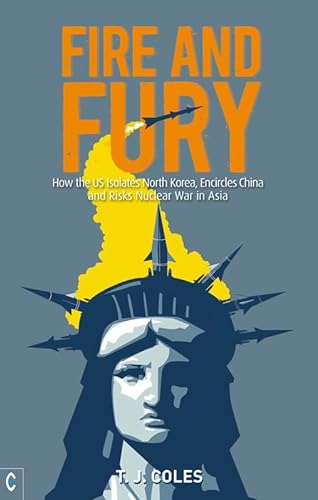 Beispielbild fr Fire and Fury: How the US Isolates North Korea, Encircles China and Risks Nuclear War in Asia zum Verkauf von SecondSale