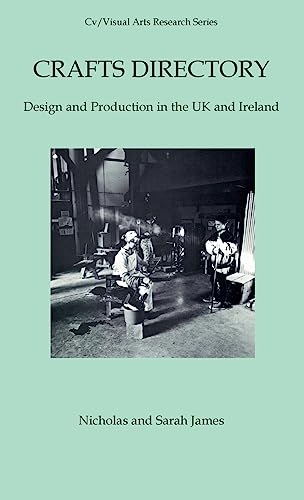 Crafts Directory: Design and Production in the UK and Ireland (9781905571468) by James, Nicholas; James, Sarah
