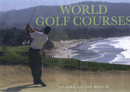 Beispielbild fr World Golf Courses: A Panoramic Vision [Hardcover] Welch, Claire and Welch, Ian zum Verkauf von Hay-on-Wye Booksellers