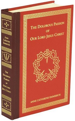 Imagen de archivo de The Dolorous Passion of Our Lord Jesus Christ a la venta por GoldBooks
