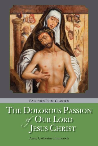 Imagen de archivo de The Dolorous Passion of Our Lord Jesus Christ. a la venta por Mogul Diamonds