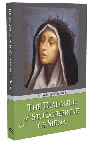 Stock image for The Dialogue of the Seraphic Virgin St. Catherine of Siena. Dictated by her, while in a state of ecstasy, to her secretaries, and completed in the year of Our Lord 1370, together with an account of her death by an eye-witness for sale by Henry Stachyra, Bookseller