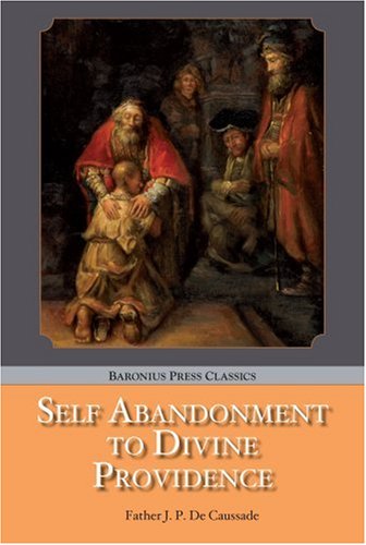 Beispielbild fr Self Abandonment to Divine Providence (Baronius Press Classics) zum Verkauf von WorldofBooks