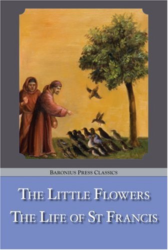 Beispielbild fr The Little Flowers / The Life of St. Francis zum Verkauf von Wonder Book