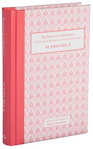Stock image for Sermon in a Sentence - A Treasury of Quotations on the Spiritual Life from St. John Paul II for sale by HPB Inc.