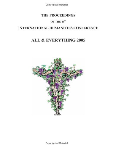 Beispielbild fr The Proceedings Of The 10th International Humanities Conference: All & Everything 2005 zum Verkauf von Books Unplugged
