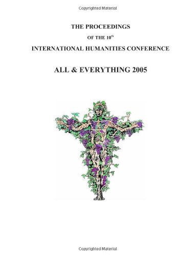 Stock image for The Proceedings Of The 10th International Humanities Conference: All & Everything 2005 for sale by Revaluation Books