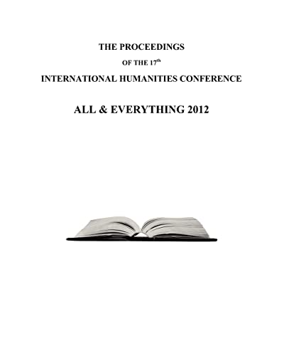 Stock image for The Proceedings of the 17th International Humanities Conference: All & Everything 2012 for sale by GF Books, Inc.