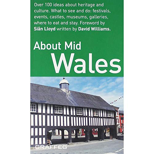 9781905582051: About Mid Wales: Over 100 Ideas About Heritage and Culture - What to See and Do; Festivals, Events,Castles, Museums, Galleries, Where to Eat and Stay (About Wales Pocket S.) [Idioma Ingls]