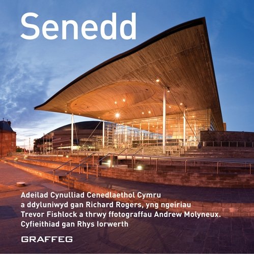 9781905582440: Senedd: Cynulliad Cenedlaethol Cymru, Dyluniwyd Gan Richard Rogers, Ysgrifenwyd Gan Trevor Fishlock. (Welsh Edition)