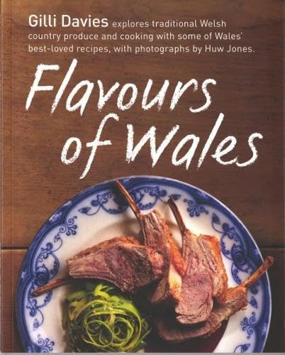 Stock image for Flavours of Wales: Explore Traditional Welsh Produce and Cooking with Some of Wales' Best-loved Recipes for sale by WorldofBooks