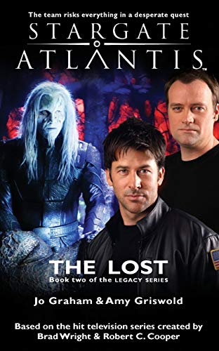 Stargate Atlantis: The Lost: SGA-17, Book Two in the Legacy Series (9781905586547) by Graham, Jo; Griswold, Amy